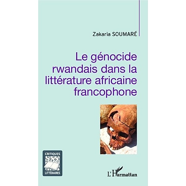 Le genocide rwandais dans la litterature africaine francophone / Hors-collection, Zakaria Soumare