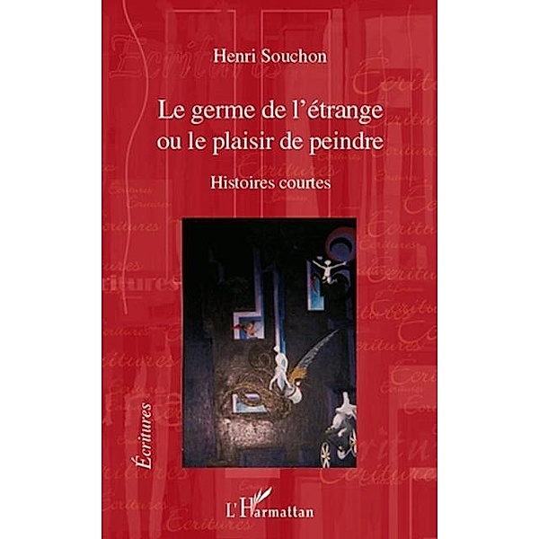 Le germe de l'etrange - ou le plaisir de peindre - histoires / Hors-collection, Henri Souchon