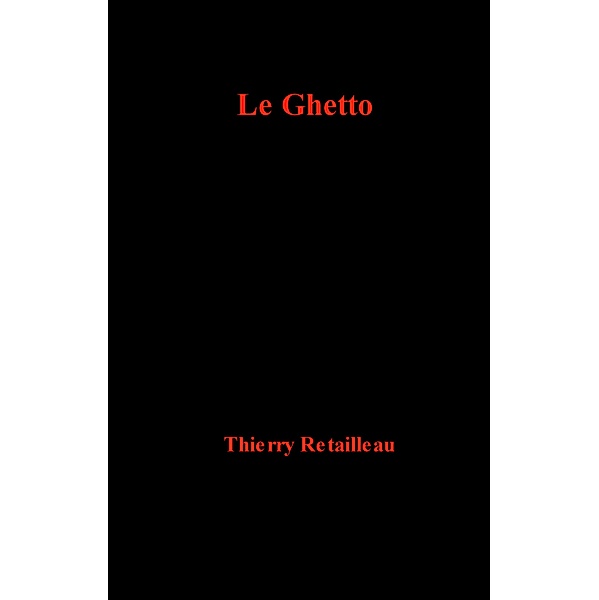Le Ghetto / Librinova, Retailleau Thierry Retailleau