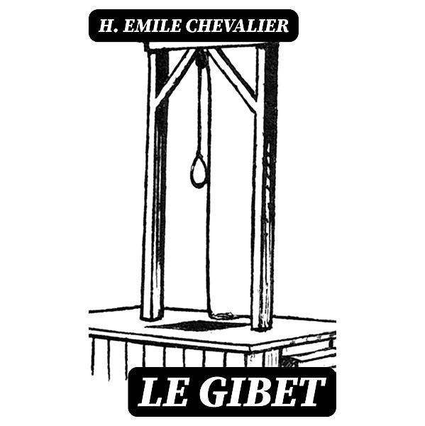 Le gibet, H. Emile Chevalier