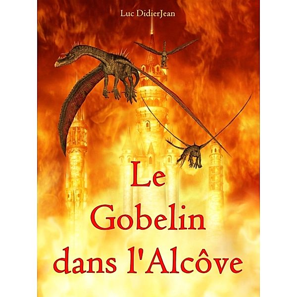 Le Gobelin dans l'Alcove / Librinova, DidierJean Luc DidierJean