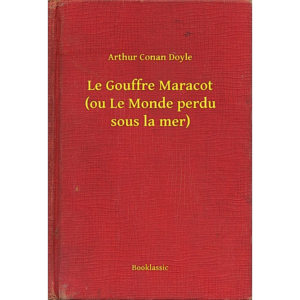 Le Gouffre Maracot (ou Le Monde perdu sous la mer), Arthur Conan Doyle
