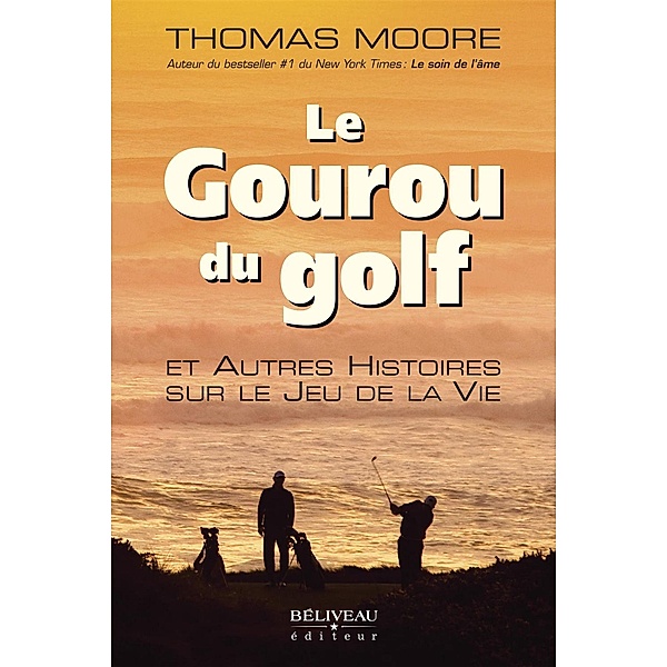 Le Gouru du golf et Autres Histoires sur le Jeu de la Vie, Thomas Moore