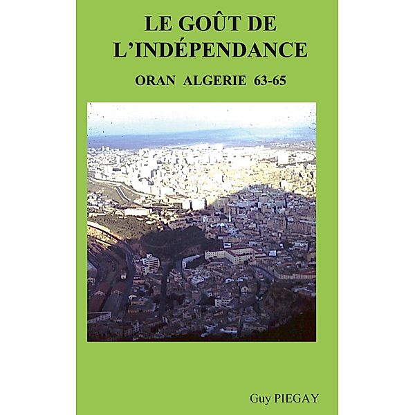 Le GOUT de l'INDÉPENDANCE, Guy Piegay