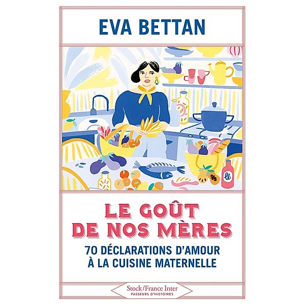 Le goût de nos mères / Passeurs d'Histoire, Eva Bettan