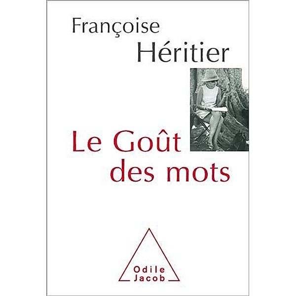 Le Goût des mots / Odile Jacob, Heritier Francoise Heritier