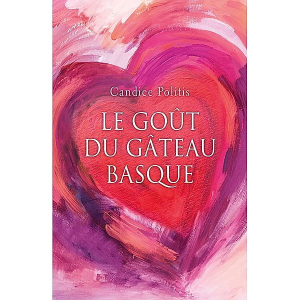 Le Gout du gateau basque / Librinova, Politis Candice Politis