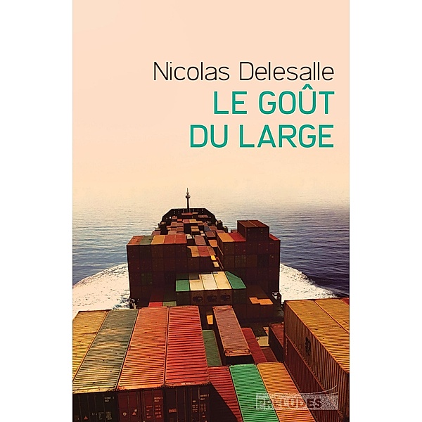 Le Goût du large / Préludes Littérature, Nicolas Delesalle