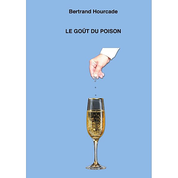 Le goût du poison, Bertrand Hourcade