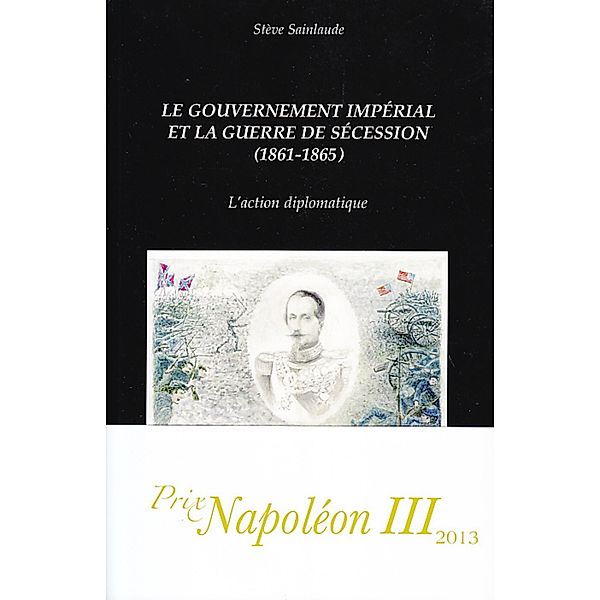 Le gouvernement imperial et la guerre de Secession (1861-1865) / Harmattan, Steve Sainlaude Steve Sainlaude