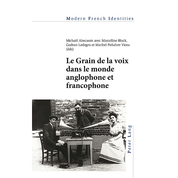 Le Grain de la voix dans le monde anglophone et francophone / Modern French Identities Bd.130