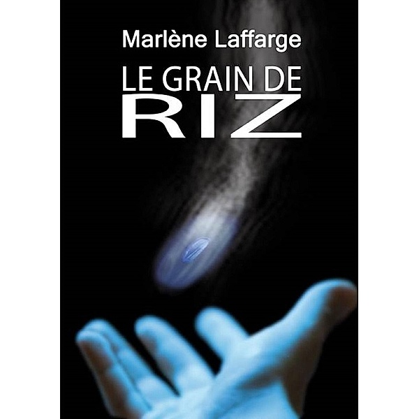 Le Grain de Riz / Librinova, Laffarge Marlene Laffarge