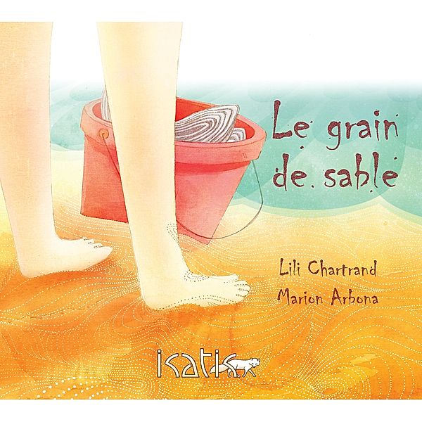 Le grain de sable / Editions de l'Isatis, Chartrand Lili Chartrand