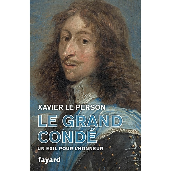 Le Grand Condé / Biographies Historiques, Xavier Le Person