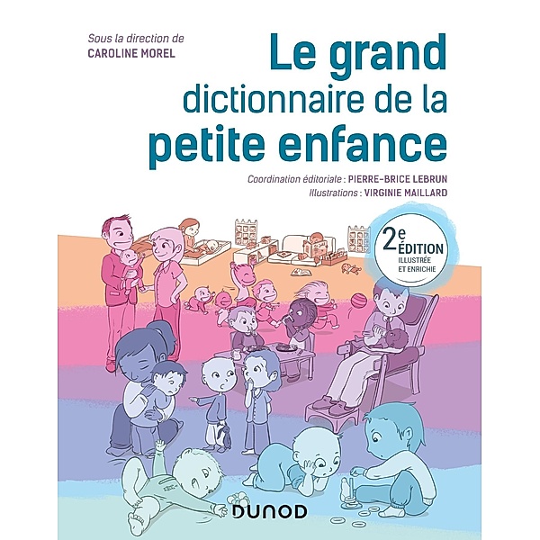 Le grand dictionnaire de la petite enfance - 2e éd. / Hors Collection, Caroline Morel