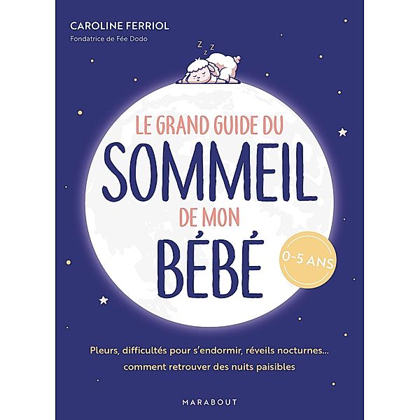 Le grand guide du sommeil de mon bébé / Guides et références (Hors collection), Caroline Ferriol