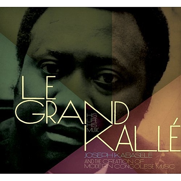 Le Grand Kalle- His Life, His Music, Joseph (le Grand Kal Kabasele
