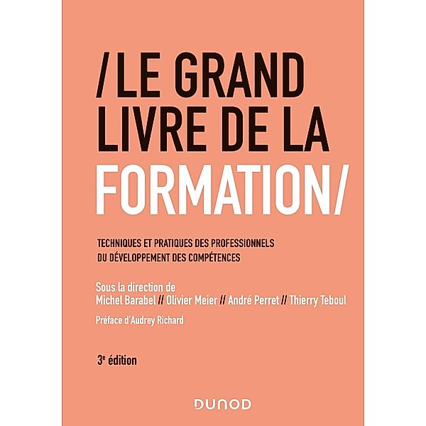 Le Grand Livre de la Formation - 3e éd. / Hors Collection, Michel Barabel, Olivier Meier, André Perret, Thierry Teboul