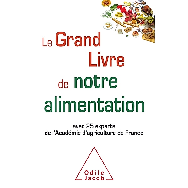 Le Grand Livre de notre alimentation, Academie d'agriculture de France _ Academie d'agriculture de France