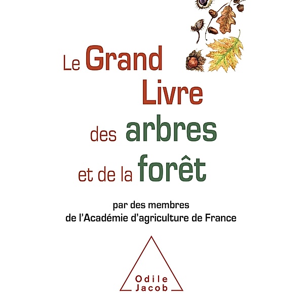 Le Grand Livre des arbres et de la foret, Academie d'agriculture de France _ Academie d'agriculture de France