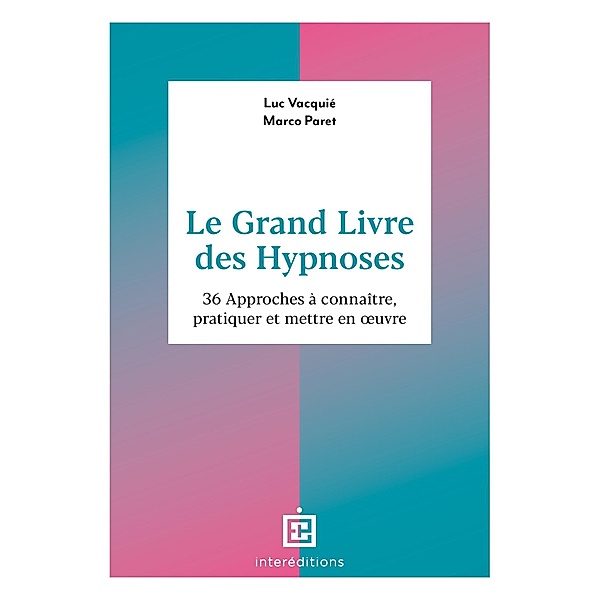 Le Grand Livre des Hypnoses / Accompagnement et Coaching, Luc Vacquié, Marco Paret