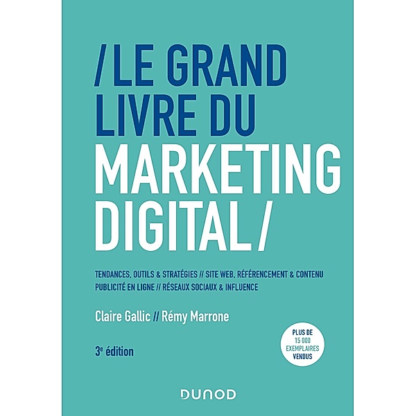 Le Grand Livre du Marketing digital - 3e éd. / Hors Collection, Claire Gallic, Rémy Marrone