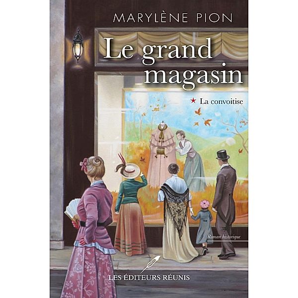 Le grand magasin 01 : La convoitise / Roman, Marylene Pion