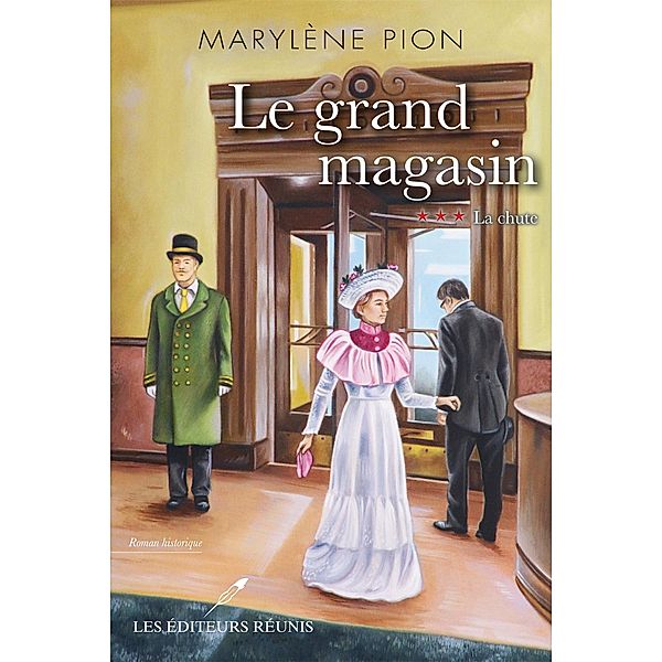 Le grand magasin 03 : La chute / Historique, Marylene Pion