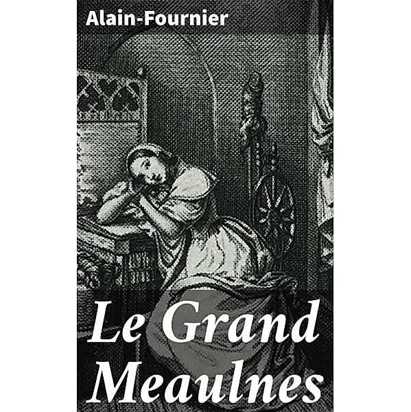 Le Grand Meaulnes, Alain-Fournier