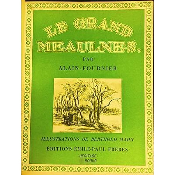 Le Grand Meaulnes / Heritage Books, Alain Fournier, Alain-Fournier