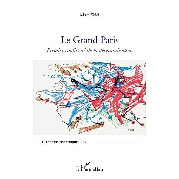Le grand paris - premier conflit ne de la decentralisation / Hors-collection, Marie-Laure Aurenche