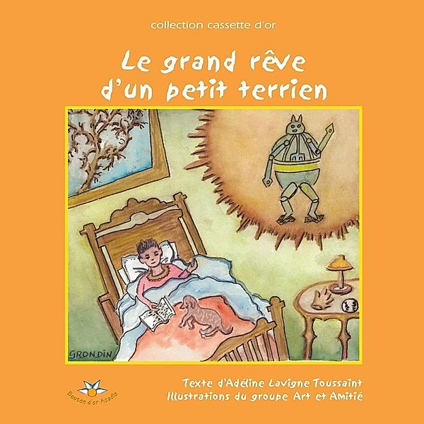 Le grand reve d'un petit terrien / Bouton d'or Acadie, Lavigne Toussaint Adeline Lavigne Toussaint