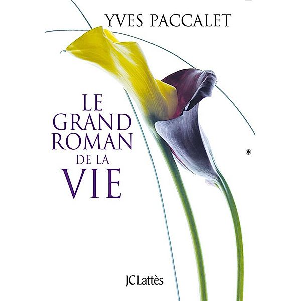 Le grand roman de la vie / Essais et documents, Yves Paccalet