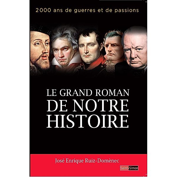 Le grand roman de notre histoire, José Enrique Ruiz-Domènec