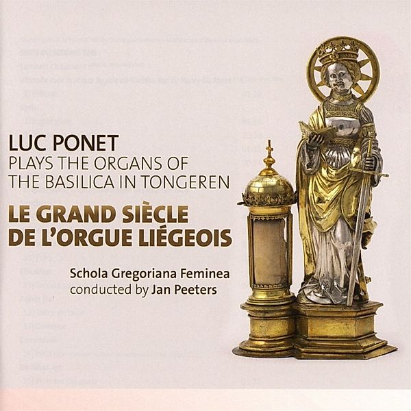 Le Grand Siecle De L'Orgue Liegeois, Luc Ponet, Schola Gregoriana Feminea