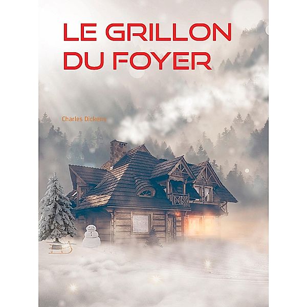 LE GRILLON DU FOYER, Charles Dickens