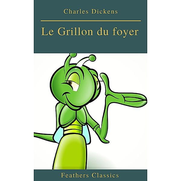 Le Grillon du foyer (Feathers Classics), Charles Dickens, Feathers Classics