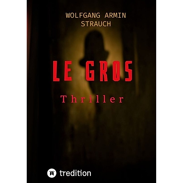 Le Gros, Wolfgang Armin Strauch