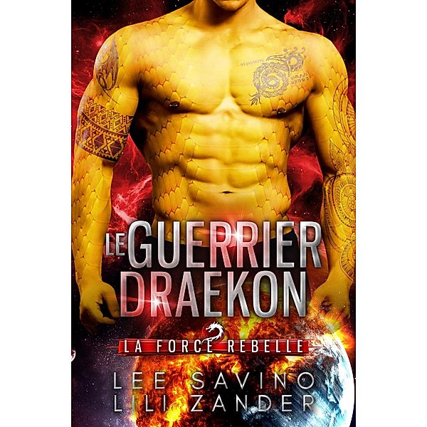 Le Guerrier draekon (La Force rebelle, #1) / La Force rebelle, Lili Zander, Lee Savino