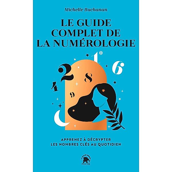 Le guide complet de la numérologie / Poche, Michelle Buchanan