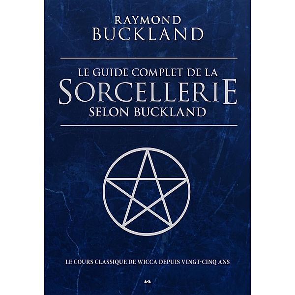Le guide complet de la sorcellerie selon Buckland, Buckland Raymond Buckland
