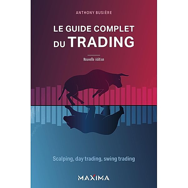 Le guide complet du trading / HORS COLLECTION, Anthony Busière