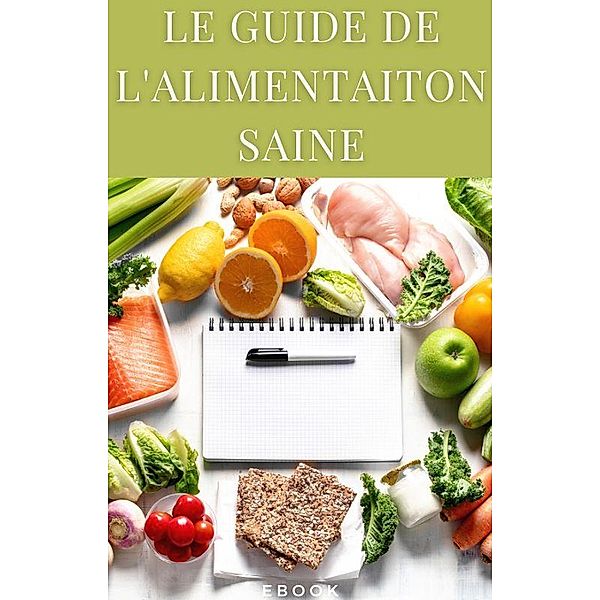 Le guide de l'alimentation saine (Nutrition) / Nutrition, Frédéric Gomes