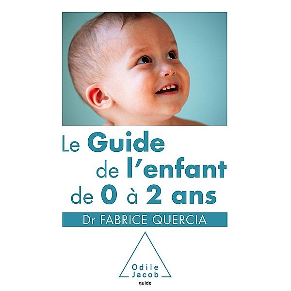 Le Guide de l'enfant de 0 a 2 ans, Quercia Fabrice Quercia