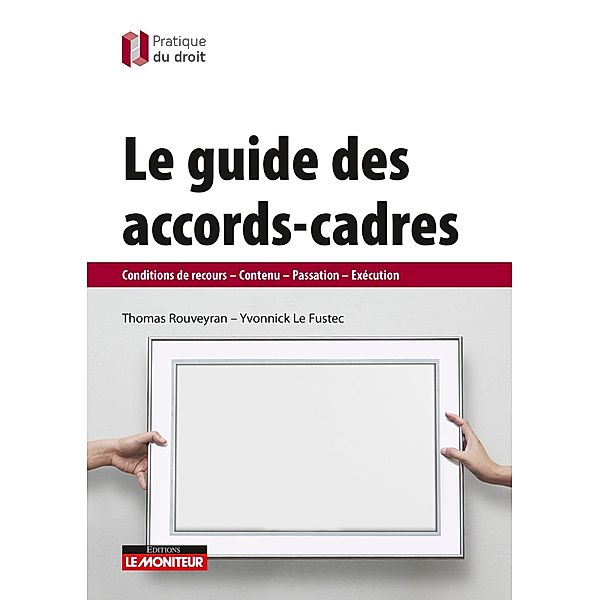 Le guide des accords-cadres / Pratique du droit, Thomas Rouveyran, Yvonnick Le Fustec