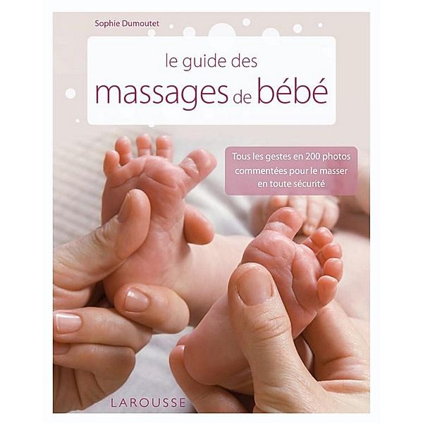 Le guide des massages de bébé / Hors collection Santé - Bien être, Sophie Dumoutet