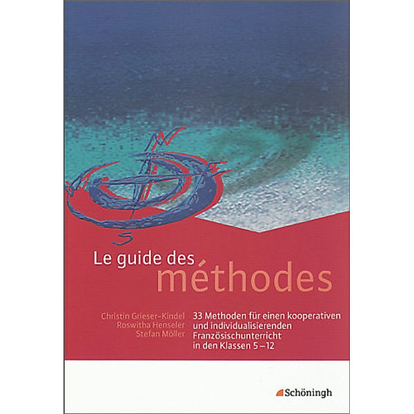 Le guide des méthodes, Roswitha Henseler, Stefan Möller, Christin Grieser-Kindel