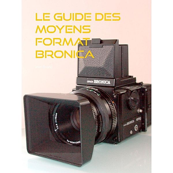 le guide des moyens format Bronica, Jean Bruno