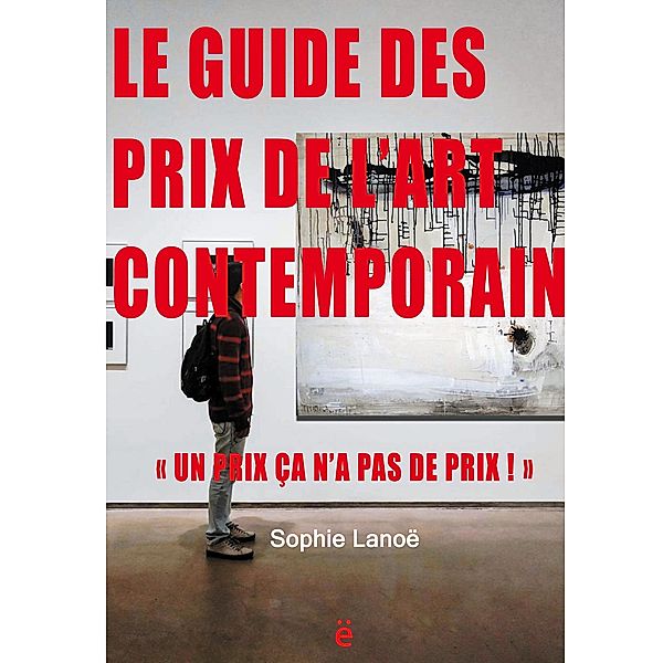 Le guide des Prix de l'Art Contemporain 2021, Sophie Lanoë