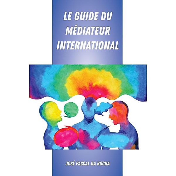 Le Guide du Médiateur International, José Pascal da Rocha